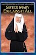 Sister Mary Explains It All