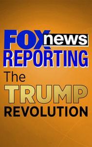 Fox News Reporting: The Trump Revolution