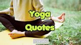 Take a Deep Breath In, Now Release—and Find Inner Peace With These 105 Yoga Quotes