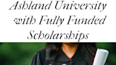 Ashland University with Fully Funded Scholarships: Dream Big 2024