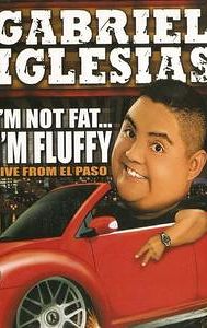 Gabriel Iglesias: I'm Not Fat... I'm Fluffy