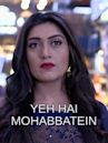 Yeh Hai Mohabbatein