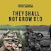 They Shall Not Grow Old