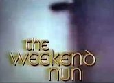 The Weekend Nun