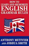 How to Learn and Memorize English Grammar Rules ... Using A Memory Palace Network Specifically Designed for the English Language (Magnetic Memory Series)