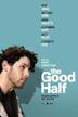 The Good Half