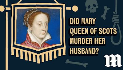 NEW PODCAST: Who murdered Mary, Queen of Scots husband, Lord Darnley?