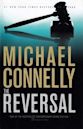 The Reversal (Harry Bosch, #16; Mickey Haller, #4; Harry Bosch Universe, #19)