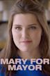 Mary for Mayor