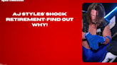 AJ Styles' Shock Retirement Find Out Why! #AJStyles #WWE #SmackDown #WrestlingNews