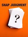 Snap Judgment