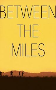 Between the Miles