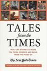 Tales from the Times: Real-Life Stories to Make You Think, Wonder, and Smile, from the Pages of The New York Times