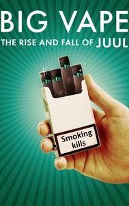 Big Vape: The Rise and Fall of Juul