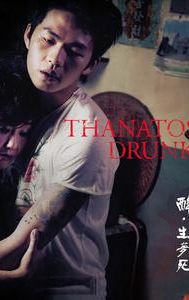 Thanatos, Drunk