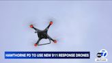 Hawthorne will dispatch drones to emergencies to provide info to 1st responders