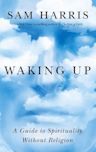 Waking Up: A Guide to Spirituality Without Religion