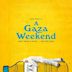 A Gaza Weekend