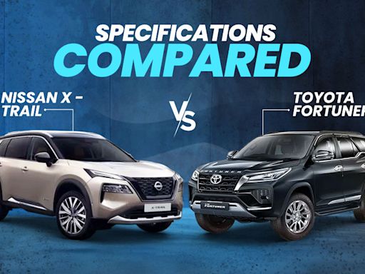 2024 Nissan X-Trail vs Toyota Fortuner: Price, Dimensions, Features, And Powertrain Compared - ZigWheels