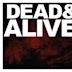 Dead & Alive