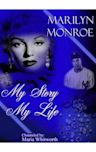 Marilyn Monroe: My Story, My Life