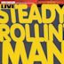 Steady Rollin' Man: Live