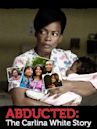 Abducted: The Carlina White Story