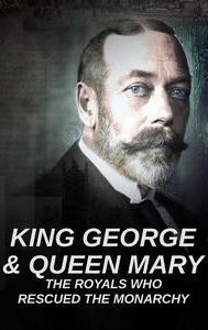 King George & Queen Mary: The Royals Who Rescued the Monarchy