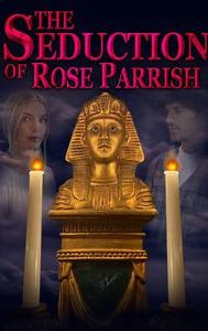 The Seduction of Rose Parrish