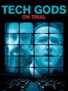 Tech Gods on Trial