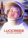 Lucicreide Goes to Mars