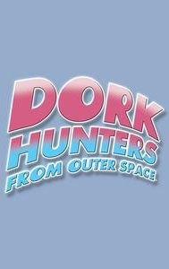 Dork Hunters From Outer Space