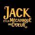 Jack Et La Mécanique Du Coeur