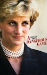 Princess Diana: A Dangerous Game