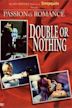 Passion and Romance: Double or Nothing