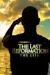 The Last Reformation: The Life