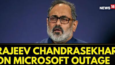 On Microsoft Server Crash, BJP Leader Rajeev Chandrashekhar Said- We Hope for Restoration Soon - News18