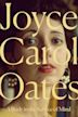 Joyce Carol Oates: A body in the service of mind