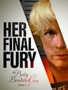 Her Final Fury: Betty Broderick, the Last Chapter