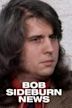 Bob Sideburn News