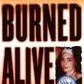 Burned Alive: A Shocking True Story of Betrayal, Kidnapping, and Murder