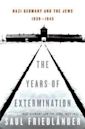 Nazi Germany and the Jews: The Years of Extermination, 1939-1945