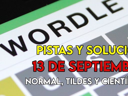 Wordle en español, científico y tildes para el reto de hoy 13 de septiembre: pistas y solución