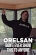 ORELSAN : Don't ever show this to anyone