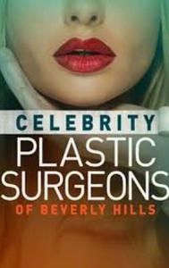 The Celebrity Plastic Surgeons of Beverly Hills