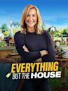 Everything But the House