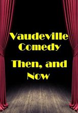 Watch Vaudeville Comedy, Then and Now (2012) - Free Movies | Tubi