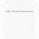 The Great Vacation Vol. 2: Super Best of Glay