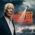 History's Greatest Escapes with Morgan Freeman