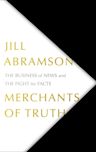 Merchants of Truth: The Business of Facts and The Future of News